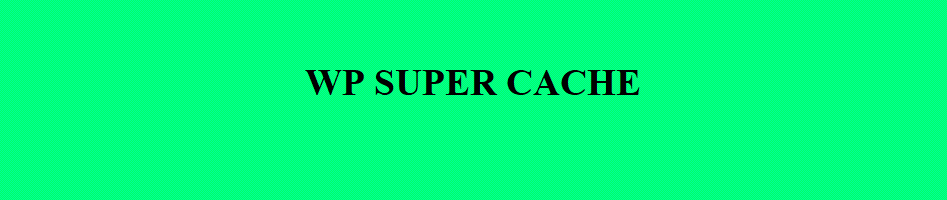 Accélérer la rapidité du site web grâce à wp super cache.