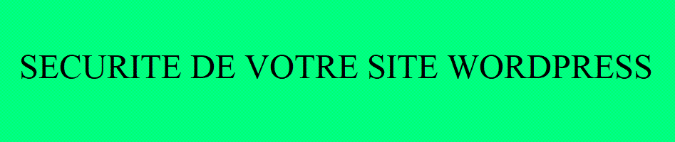 Sécurité de votre site Wordpress